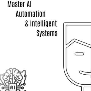 Master AI Automation & Intelligent Systems
