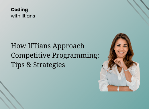Read more about the article How IITians Approach Competitive Programming: Tips&Strategies