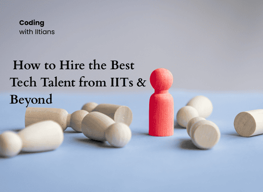 Read more about the article How to Hire the Best Tech Talent from IITs & Beyond