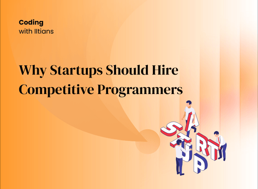 Read more about the article Why Startups Should Hire Competitive Programmers
